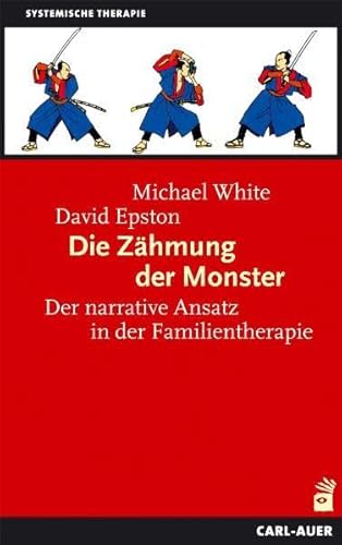 Die Zähmung der Monster: Der narrative Ansatz in der Familientherapie von Auer-System-Verlag, Carl